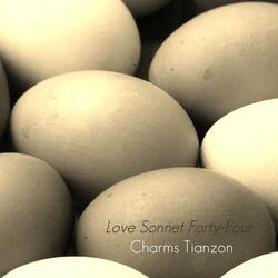 Love Sonnet Forty-Four