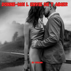 Donne-moi l envie de t aimer