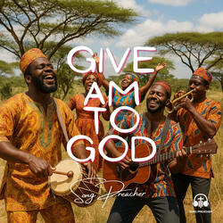 Give Am to God