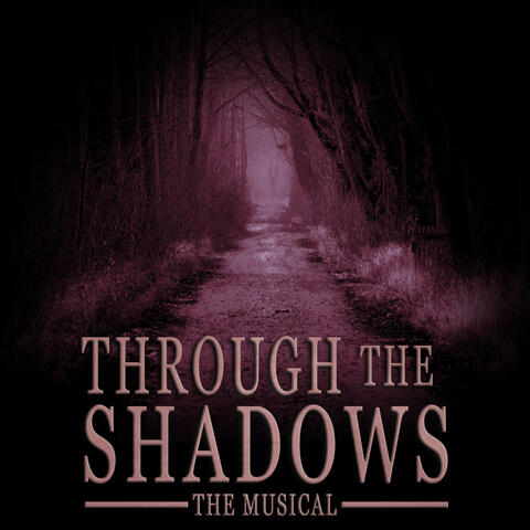 Through the Shadows the Musical