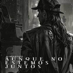 Aunque No Estemos Juntos