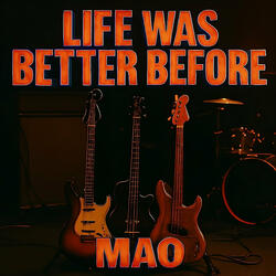 Life Was Better Before