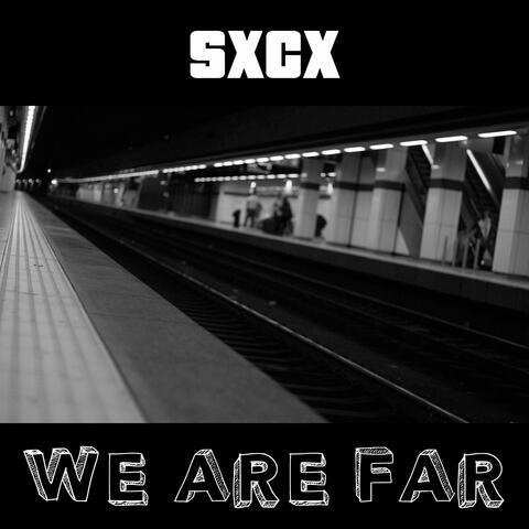 We Are Far