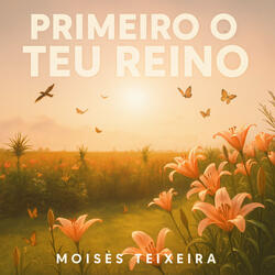 PRIMEIRO O TEU REINO