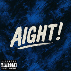 Aight!