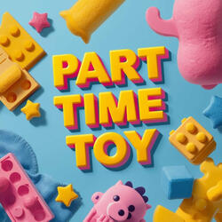 Part Time Toy