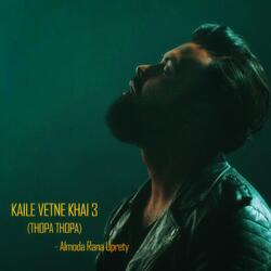 Kaile Vetne Khai 3 (Thopa Thopa)