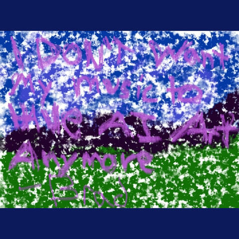 I Dont Want My Music to Have Ai Art Anymore