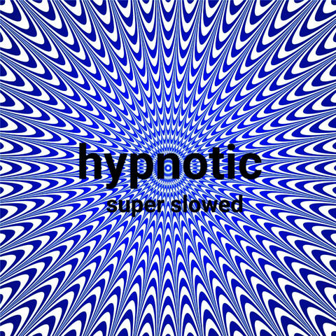 Hypnotic (Super Slowed)