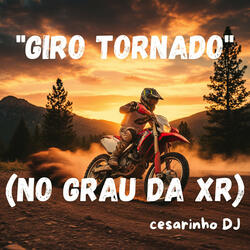"Giro Tornado" (No Grau da XR)
