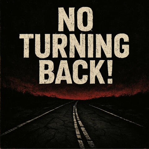 No Turning Back!