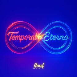 Temporal Vs. Eterno