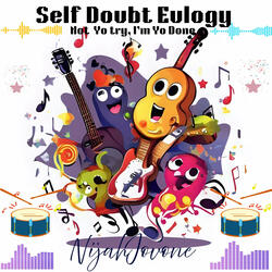 Self Doubt Eulogy. Not Yo Try, I'm Yo Done