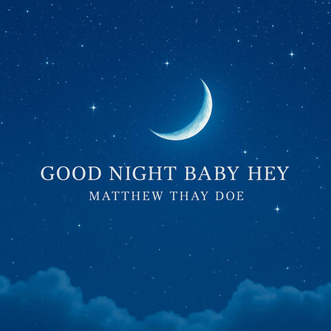 Good Night Baby Hey