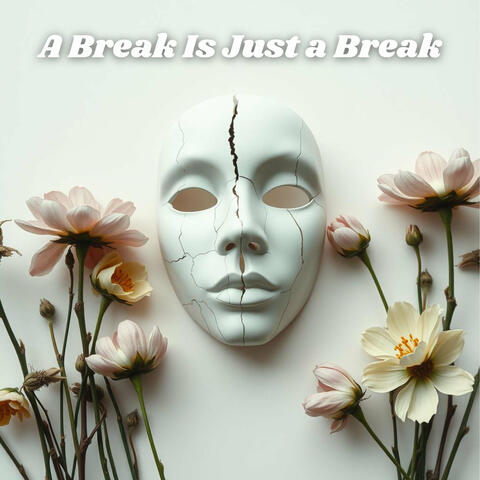 A Break Is Just a Break