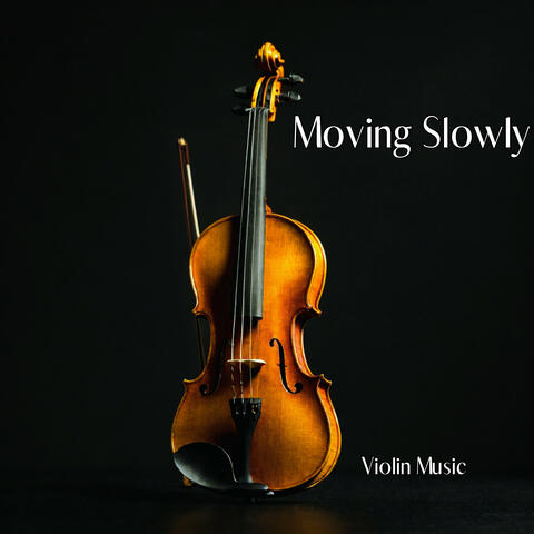 Moving Slowly