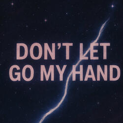 Don't Let Go My Hand