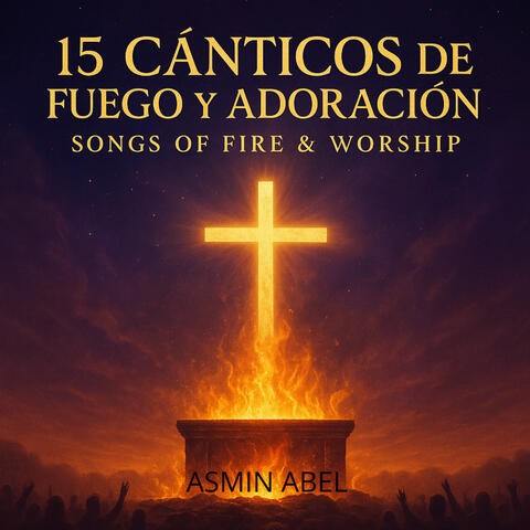 15 Cánticos de Fuego y Adoración – Songs of Fire & Worship