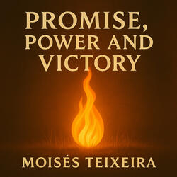 Promise, Power and Victory