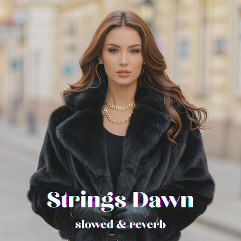 Strings Dawn (Slowed & Reverb)