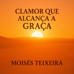 CLAMOR QUE ALCANÇA A GRAÇA