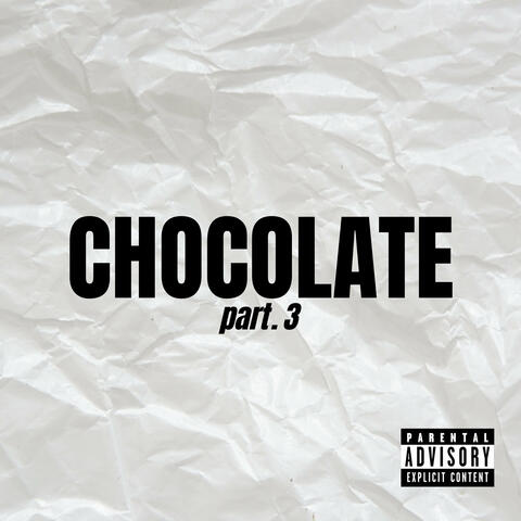 CHOCOLATE part. 3