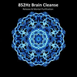 852 Hz Brain Stress Cleanse | Positive Energy