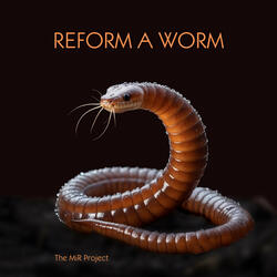 Reform a Worm