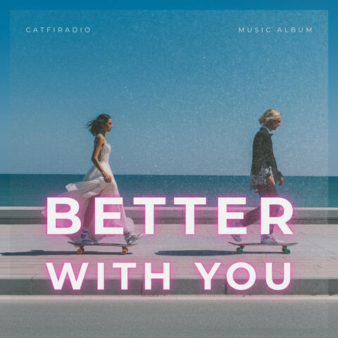 Better with You