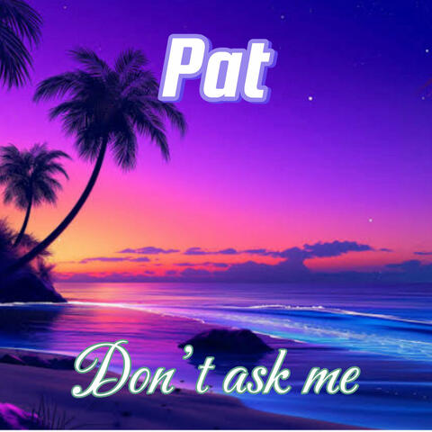Don't Ask Me
