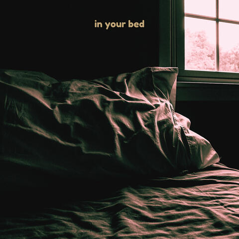 In Your Bed
