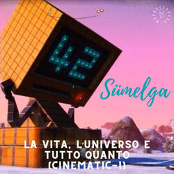 La Vita, l'Universo e Tutto Quanto (Cinematic-1)