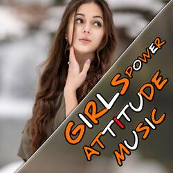 Girls Power Attitude Music