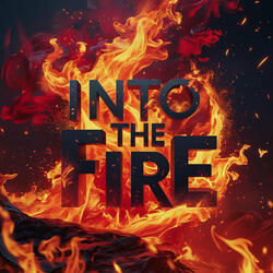 Into the Fire