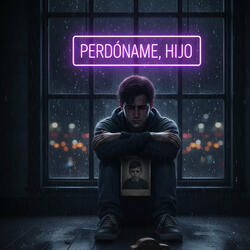 Perdóname, hijo