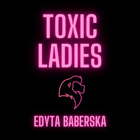 Toxic Ladies