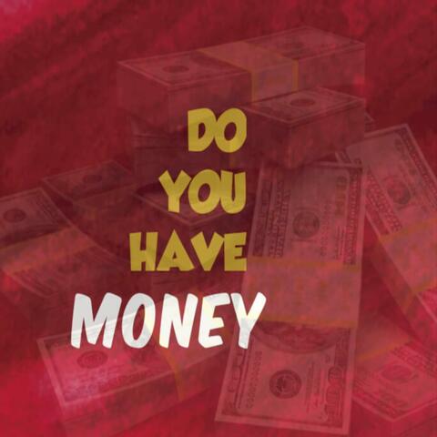 Do You Have Money