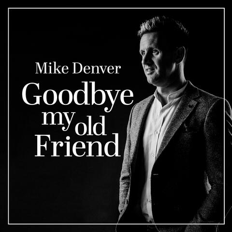 Goodbye My Old Friend