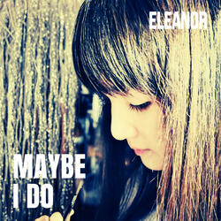 Maybe I Do