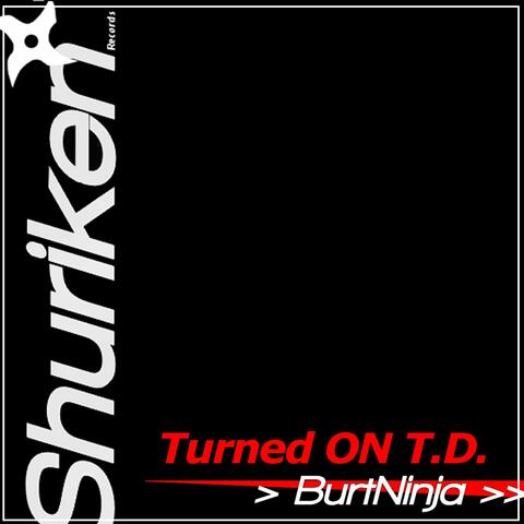 Turned On T.D.