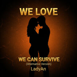 We Love, We Can Survive