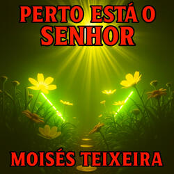 PERTO ESTÁ O SENHOR