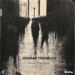 Tehran Trembled
