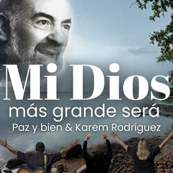 Mi Dios Mas Grande Será