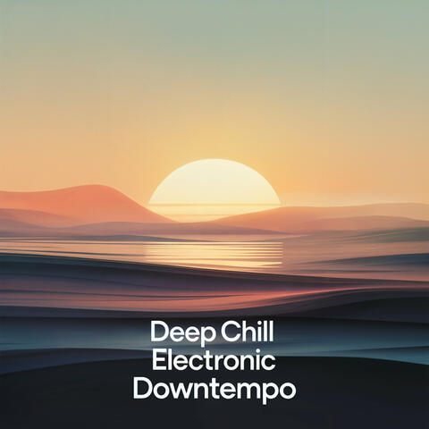 Deep Chill Electronic Downtempo
