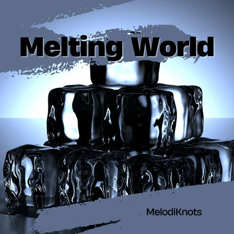 Melting World