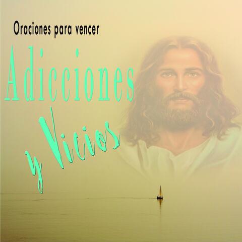 Oraciones para Vencer Adicciones y Vicios