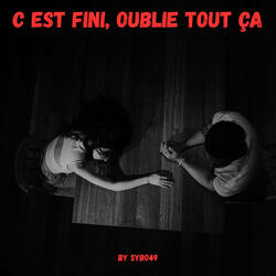 C'est fini, oublie tout ça
