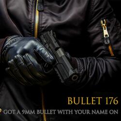 Bullet 176: Got a 9mm Bullet with Your Name On