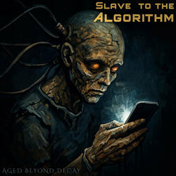 Slave to the Algorithm